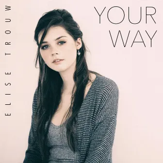 Your Way by Elise Trouw