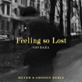 Feeling So Lost (Heyem & Groozin Remix) by Heyem & Groozin