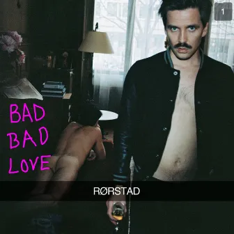 Bad Bad Love by RØRSTAD