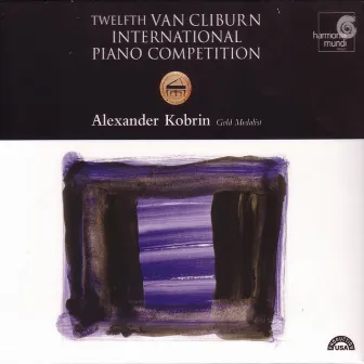 12th Van Cliburn International Piano Competition: Gold Medalist by Alexander Kobrin