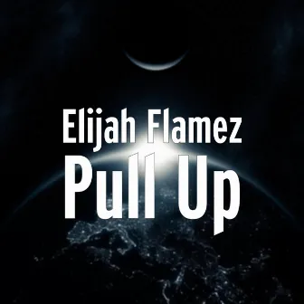 Pull Up by Elijah Flamez