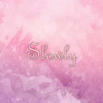 Slowly by ARi