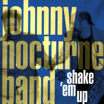 Shake 'Em Up by Johnny Nocturne Band