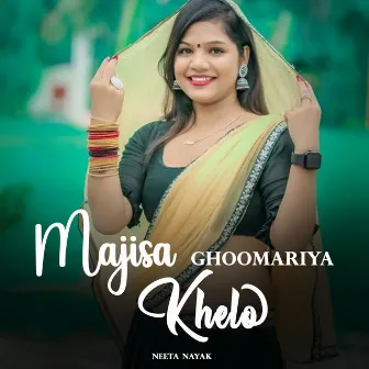 Majisa Ghoomariya Khelo by Neeta Nayak