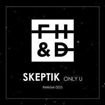 Only U by Skeptik