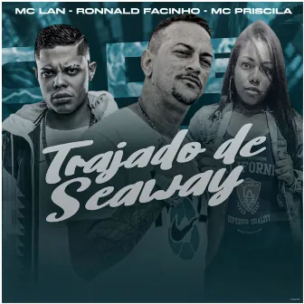 Trajado de Seaway (Brega Funk) by Ronnald Facinho