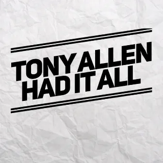 Had It All by Tony Allen