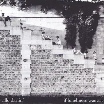 If Loneliness Was Art by Allo Darlin'