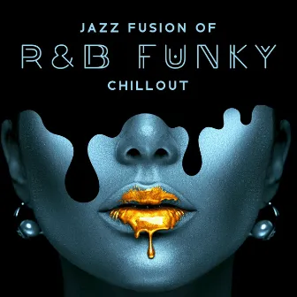 Jazz Fusion of R&B Funky Chillout by Dave Orland