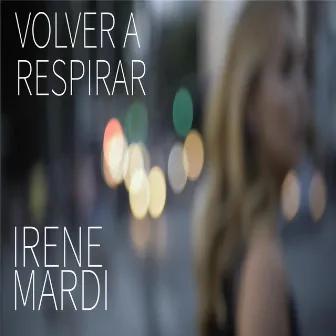 Volver a Respirar by Irene Mardi