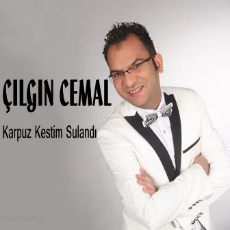 Karpuz Kestim Sulandı by Çılgın Cemal