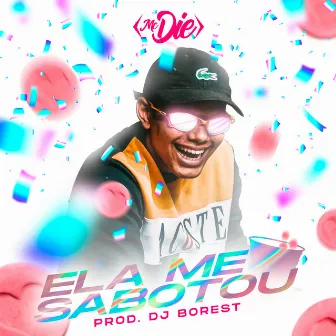 Ela Me Sabotou by Mc Die