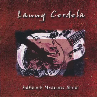 Salvation Medicine Show by Lanny Cordola