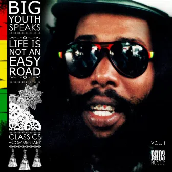 Big Youth Speaks: Life Is Not an Easy Road by Big Youth