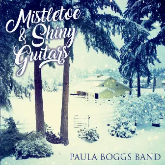 Mistletoe & Shiny Guitars by Paula Boggs Band