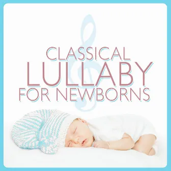 Classical Lullaby for Newborns by Smart Baby Lullaby