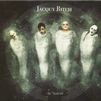 Au Nom De by Jacquy Bitch