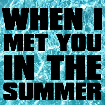 When I Met You in the Summer by Paul Simpson