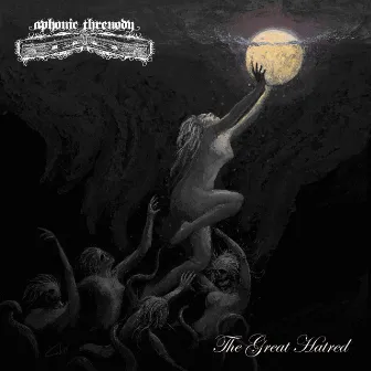 The Great Hatred by Aphonic Threnody