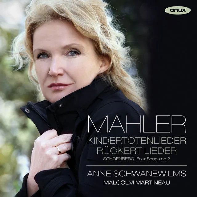 Mahler: Kindertotenlieder, Rückert Lieder & Schoenberg: 4 Lieder, Op. 2