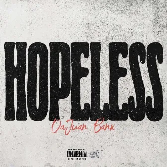 Hopeless by DaJuan Banx