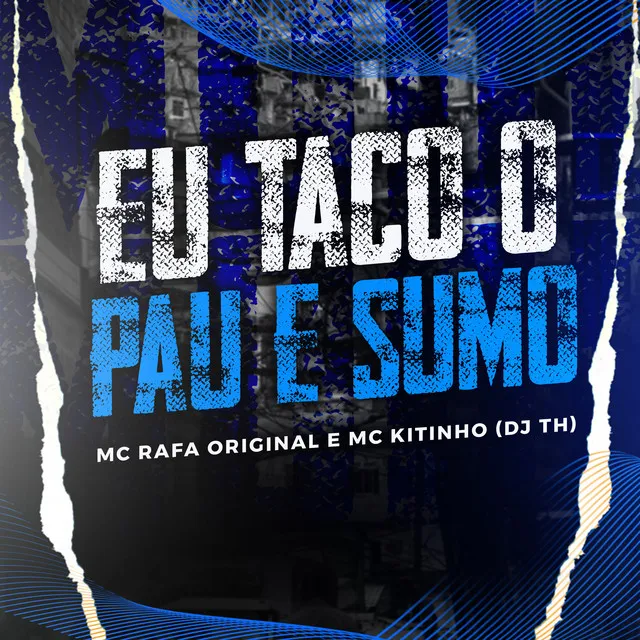 Eu Taco o Pau e Sumo