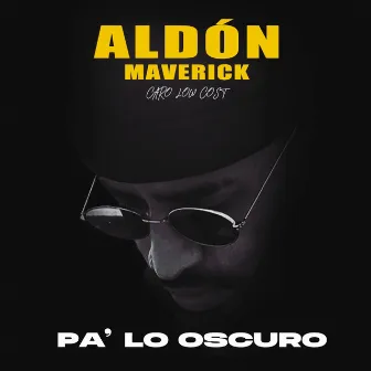 Pa' Lo Oscuro by Aldón Maverick