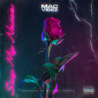 Say My Name by Mac Vibez