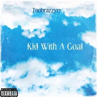 Kid With A Goal by Toobrazzy17