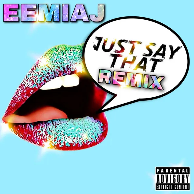 JUST SAY THAT - Remix