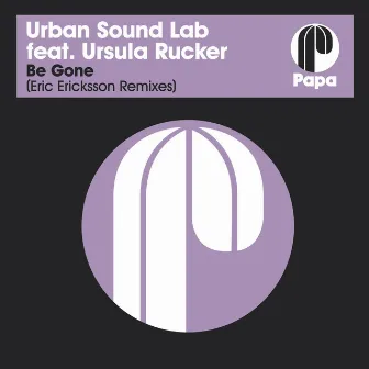 Be Gone (Eric Ericksson Remixes) by Urban Sound Lab