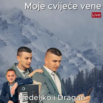 Moje cvijeće vene (Live) by Nedeljko i Dragan