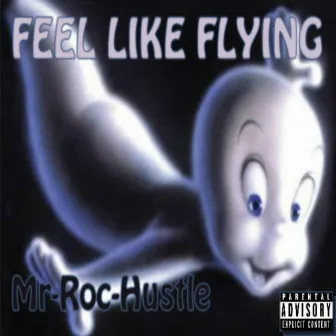 Feel Like Flying by Mr-Roc Hustle