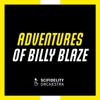 Adventures Of Billy Blaze by Scifidelity Orchestra