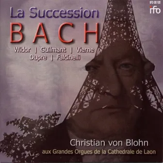 La Succession Bach: Die Bach-Rezeption am Pariser Conservatoire (Grandes Orgues de la Cathédrale de Laon) by Christian von Blohn