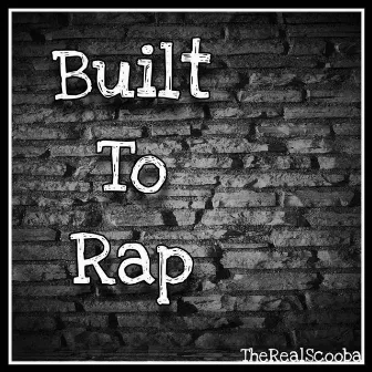 Built To Rap by TheRealScooba