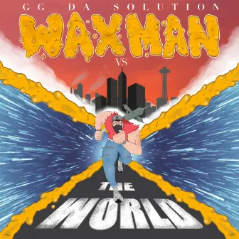 Waxman Vs the World by Gg da Solution