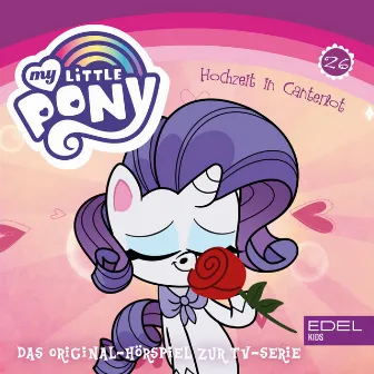 Folge 26: Hochzeit in Canterlot - Teil 1+2 (Das Original-Hörspiel zur TV-Serie) by My Little Pony