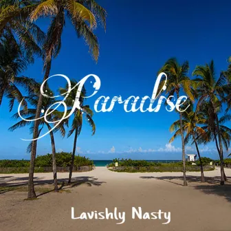 Paradise by Lavishly Nasty