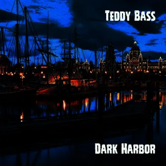 Dark Harbor by Teddy Bass