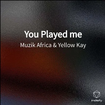 You Played me by Muzik Africa