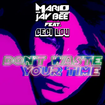 Don't Waste Your Time by Mario Jay Bee