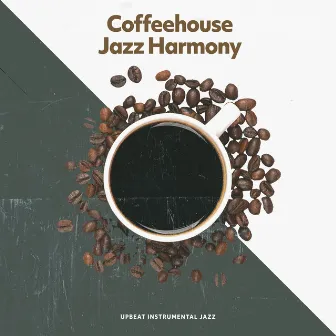 Coffeehouse Jazz Harmony by Upbeat Instrumental Jazz