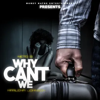 Why Can't We by Neto G