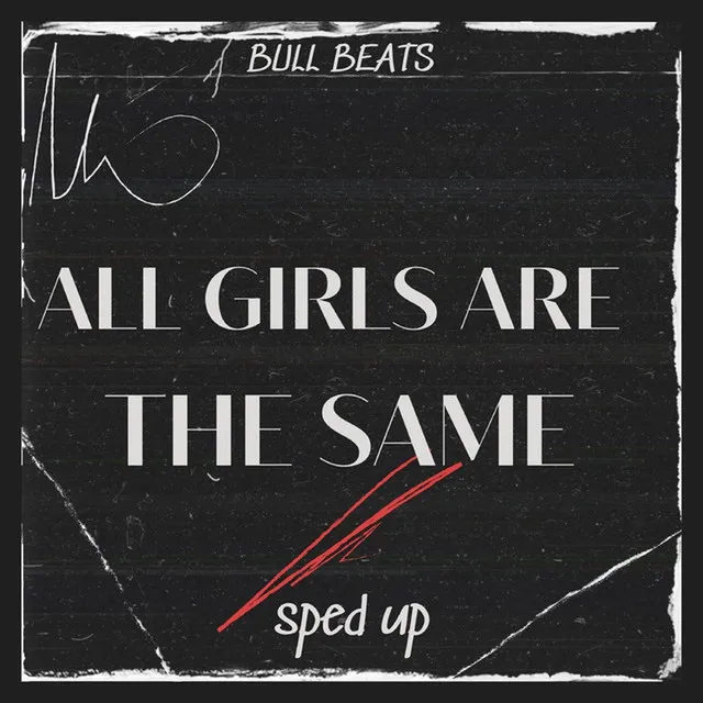 All Girls Are The Same (Sped Up) - Remix