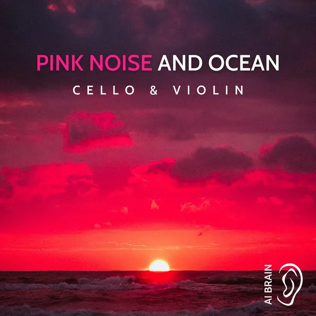 Pink Noise Violin & Cello - Feeling of Security (Waves Sounds)