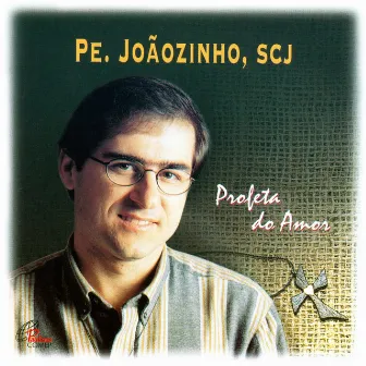 Profeta do Amor by Pe. Joãozinho, SCJ