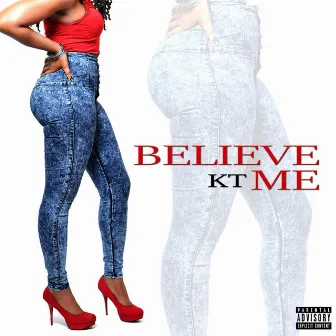 Believe Me by KT Firehouse