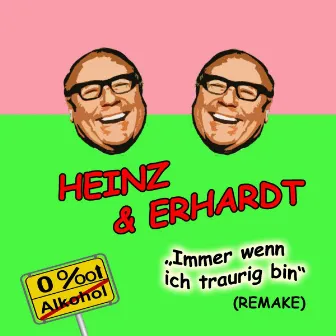 Immer wenn ich traurig bin (Remake) by Heinz & Erhardt