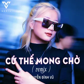 Cứ Thế Mong Chờ (Huy PT Remix) by VM TEAM